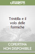 Trinitilla e il volo delle formiche libro