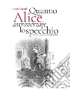 Quanno Alice attraverzaje lo specchio libro di Carroll Lewis