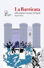 La Barricata delle Quattro Giornate di Napoli. 1943-2023 libro