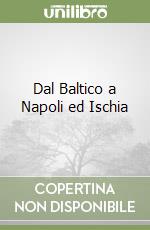Dal Baltico a Napoli ed Ischia libro