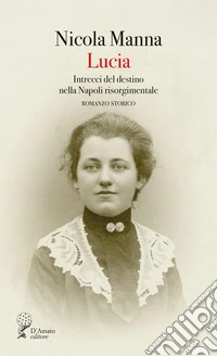 Lucia. Intrecci del destino nella Napoli risorgimentale