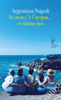 Se non c'è l'acqua... Ci siamo noi libro