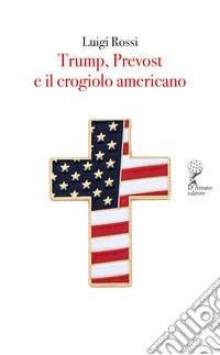 Trump, Prevost e il crogiolo americano libro