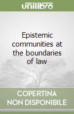 Epistemic communities at the boundaries of law