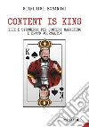 Content is king. Idee e strumenti per content marketing e brand journalism libro