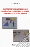 Gli stereotipi nella storia delle donne: verso l'educazione di genere a partire dalla prima infanzia libro