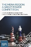 The MENA region: a great power competition libro di Mezran K. (cur.) Varvelli A. (cur.)
