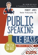 Public Speaking. Le basi libro