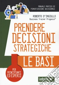 Prendere decisioni strategiche. Le basi