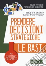 Prendere decisioni strategiche. Le basi libro