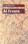 Al fronte (maggio-ottobre 1915) libro di Barzini Luigi