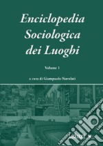 Enciclopedia sociologica dei luoghi. Vol. 1 libro