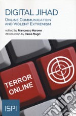 Digital jihad. Online communication and violent extremism libro