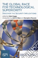 The global race for technological superiority. Discover the security implication