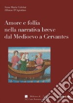 Amore e follia nella narrativa breve dal Medioevo a Cervantes