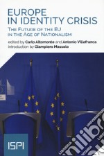 Europe in identity crisis. The future of the EU in the age of nationalism libro