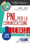 PNL per la comunicazione. Programma completo e pratico libro
