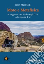 Moto e metafisica. In viaggio su una Harley negli USA, alla scoperta di sé