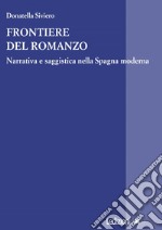 Frontiere del romanzo. Narrativa e saggistica nella Spagna moderna