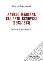 Angelo Mariani: gli anni genovesi (1852-1873). Lettere e documenti