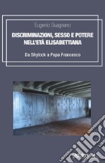 Discriminazioni, sesso e potere nell'età elisabettiana. Da Shylock a papa Francesco