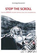 Stop the scroll. Il metodo o.p.e.r.a per creare contenuti social con il neuromarketing libro