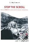 Stop the scroll. Il metodo o.p.e.r.a per creare contenuti social con il neuromarketing libro