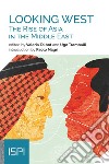 Looking West. The rise of Asia in the Middle East libro