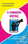 Il candidato digitale. L'arte della campagna elettorale nell'epoca dell'algocrazia e del post-Covid libro