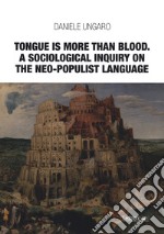 Tongue is more than blood. A sociological inquiry on the neo-populist language libro