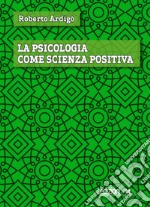 La psicologia come scienza positiva