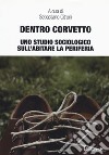 Dentro Corvetto. Uno studio sociologico sull'abitare la periferia libro di Citroni S. (cur.)