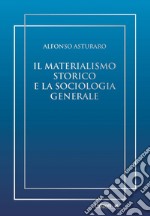 Il materialismo storico e la sociologia generale libro