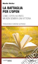 La battaglia per l'Open. Come l'Open ha vinto, ma non sembra una vittoria libro