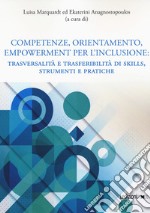 Competenze, orientamento, empowerment per l'inclusione. Trasversalità e trasferibilità di skills, strumenti e pratiche