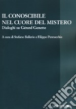 Il conoscibile nel cuore del mistero. Dialoghi su Gérard Genette