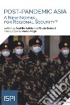 Post-pandemic Asia. A new normal for regional security? libro di Berkofsky A. (cur.) Sciorati G. (cur.)