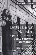 Lettera a un maestro e per conoscenza a uno scrittore di drammi. Nuova ediz.