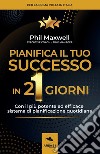 Pianifica il tuo successo in 21 giorni libro di Maxwell Phil