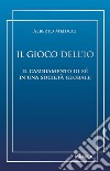 Il gioco dell'io. Il cambiamento di sé in una società globale libro di Melucci Alberto