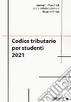 Codice tributario per studenti 2021 libro di Moschetti Giovanni