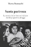 Santa pazienza. La storia delle donne italiane dal dopoguerra ad oggi libro