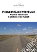 L'università che vorremmo. Proposte e riflessioni di studenti ed ex studenti libro