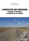 L'università che vorremmo. Proposte e riflessioni di studenti ed ex studenti libro