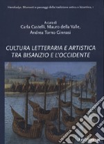 Cultura letteraria e artistica tra bisanzio e l'occidente libro