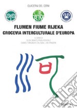 Flumen Fiume Rijeka. Crocevia interculturale d'Europa libro