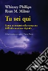 Tu sei qui. Come orientarsi nella tempesta dell'informazione digitale libro