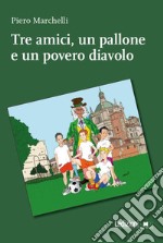 Tre amici, un pallone e un povero diavolo