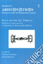 Quaderni di Aristonothos. Rivista di studi sul Meditterraneo antico. Vol. 7: Sulle sponde del Tirreno libro