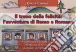 Il treno della felicità. L'avventura di Remo e Romano